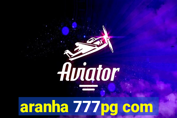 aranha 777pg com